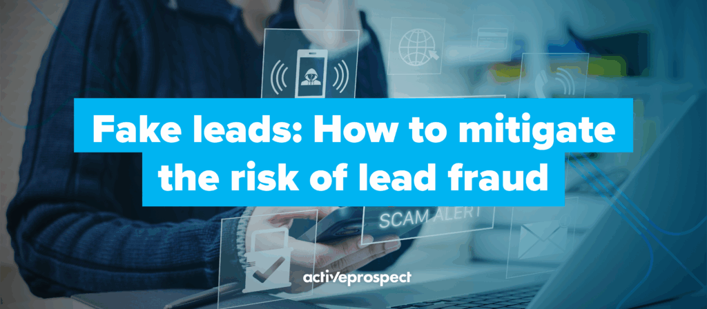 Fake leads: How to mitigate the risk of lead fraud