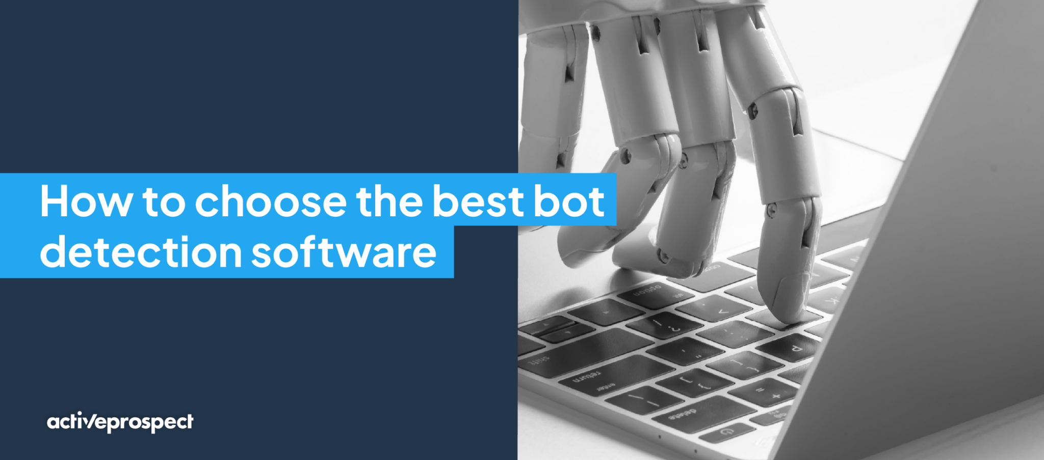 Bot Detection Software Development How to choose the best bot detection software - ActiveProspect