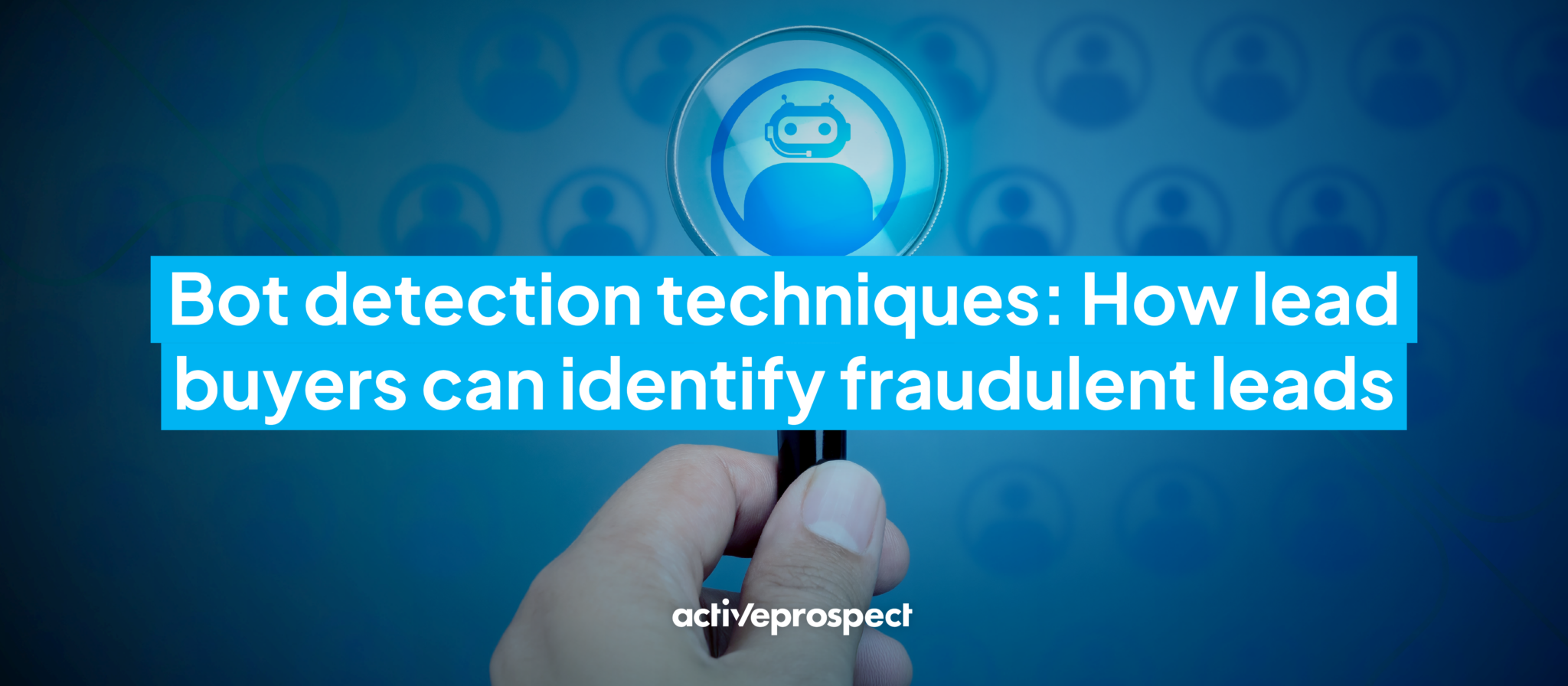 Bot detection techniques: How to identify fraudulent leads - ActiveProspect